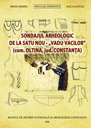 Sondajul arheologic  de la Satu Nou - „Vadu Vacilor”, Mihai Irimia, Niculae Conovici, Anca Ganciu, Bibliotheca Tomitana